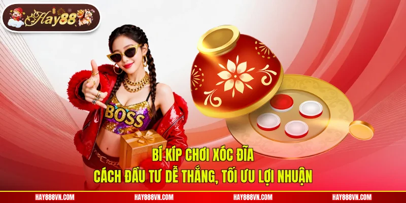 Bí Kíp Chơi Xóc Đĩa - Cách Đầu Tư Dễ Thắng, Tối Ưu Lợi Nhuận