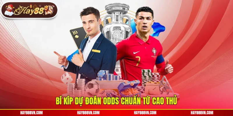 Bí kíp dự đoán odds chuẩn từ cao thủ