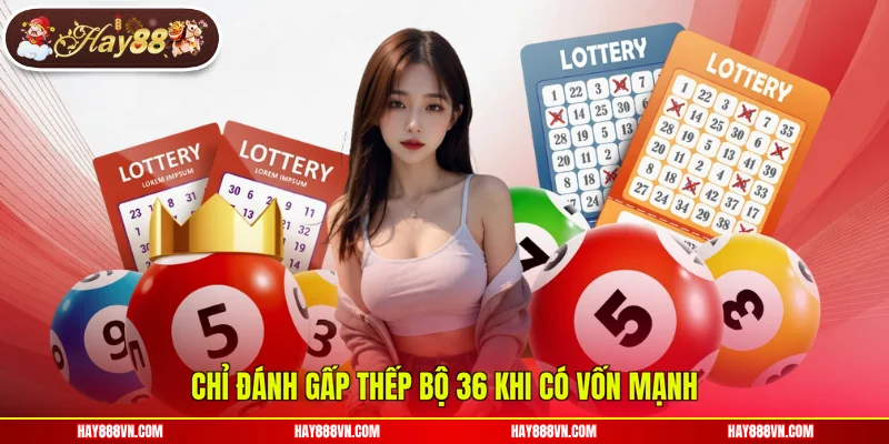 Chỉ đánh gấp thếp bộ 36 khi có vốn mạnh