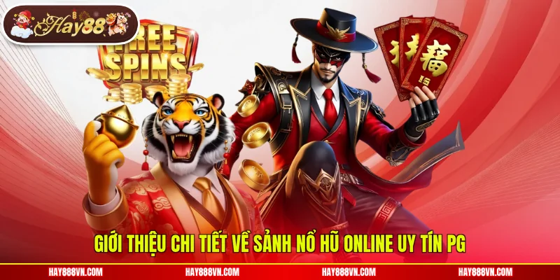 Giới thiệu chi tiết về sảnh nổ hũ online uy tín PG
