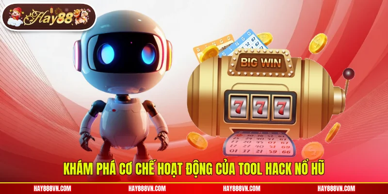 Khám phá cơ chế hoạt động của tool hack nổ hũ