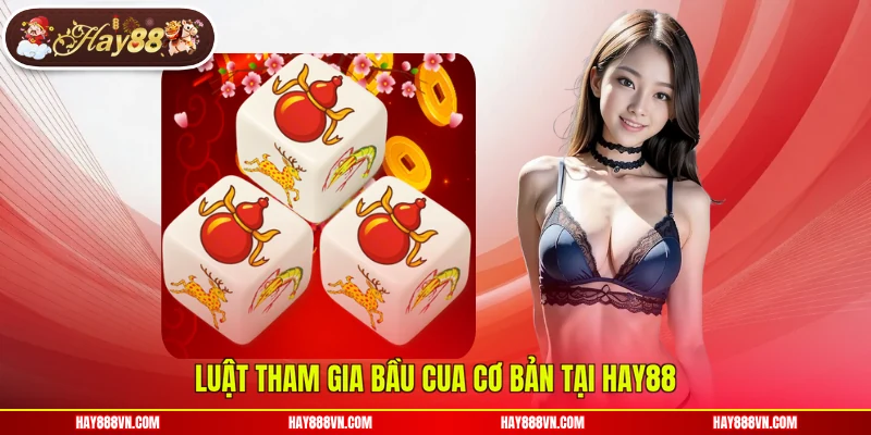 Luật tham gia Bầu Cua cơ bản tại Hay88