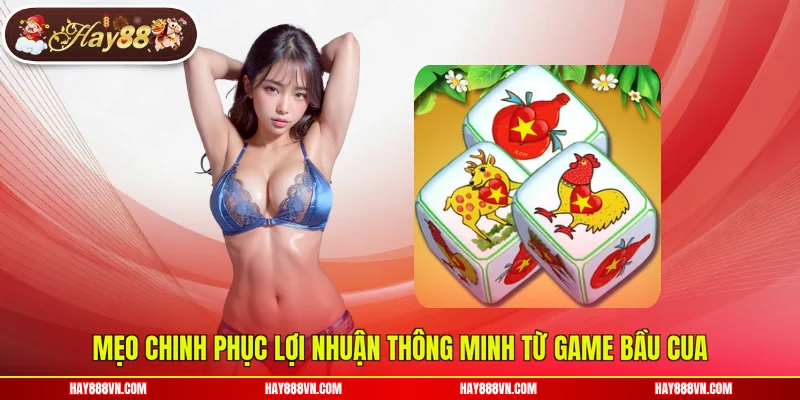 Mẹo chinh phục lợi nhuận thông minh từ game Bầu Cua 