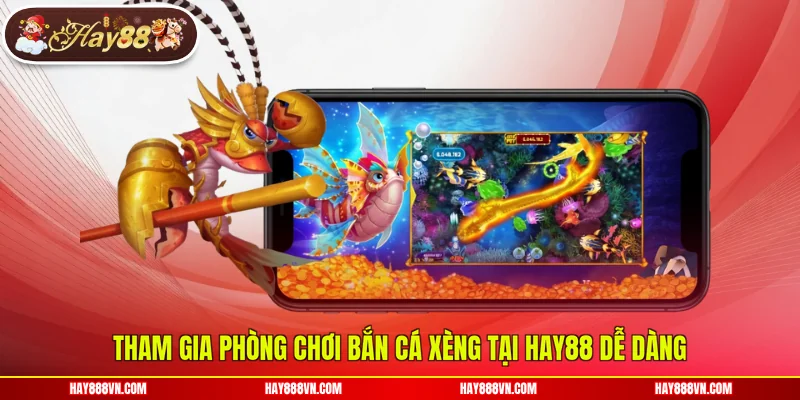 Tham gia phòng chơi bắn cá xèng tại Hay88 dễ dàng