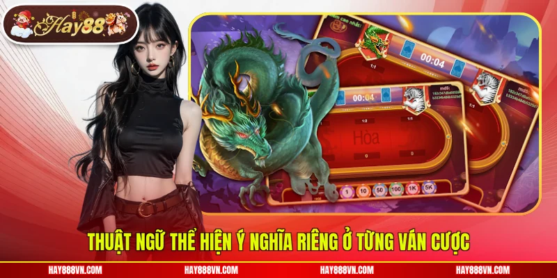 Thuật ngữ thể hiện ý nghĩa riêng ở từng ván cược
