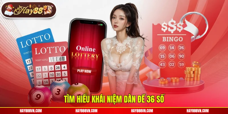 Tìm hiểu khái niệm dàn đề 36 số 