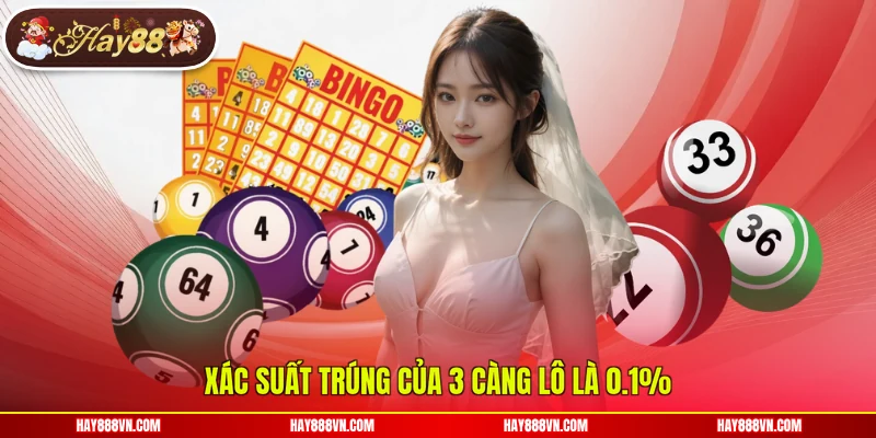 Xác suất trúng của 3 càng lô là 0.1%